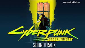 Cyberpunk: Edgerunners - All songs played (Soundtrack) - SoundTracker