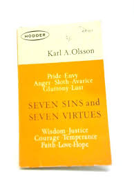 The concept of virtue (virtutem, force, power, strength, high character, valor) is important, giving a meaningful structure with which to build one's life around. Seven Sins And Seven Virtues By Karl Arthur Olsson Used 1577464153dpb Old Rare At World Of Books