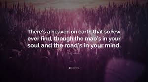 Dan Fogelberg Quote: “There's a heaven on earth that so few ever find,  though the map's