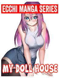 Ecchi Manga Series My Doll House Manga : Seinen Ecchi Comedy Romance School  life by Joan Rehm | Goodreads
