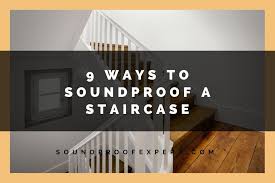 9 Ways To Soundproof A Staircase That