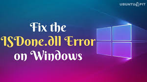 fix the isdone dll error on windows 10