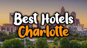 best hotels in charlotte north