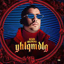Bad Bunny Drops New Album 'YHLQMDLG ...
