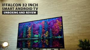 Meskipun belu mengeluarkan curved screen, sony led tv tetap memiliki bentuk yang sangat. Iffalcon 32 Inch Android Smart Hd Tv Unboxing And Review Youtube