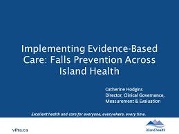 Viha Ca Implementing Evidence Based Care Falls Prevention