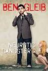 Ben Gleib: Neurotic Gangster
