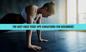 13 best knee push ups variations for
