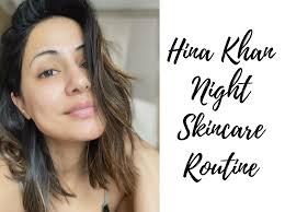 hina khan shares her night skincare