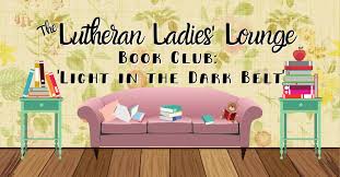 The Lutheran Ladies Lounge Icymi Book Club Announcement For Light In The Dark Belt Kfuo Radio