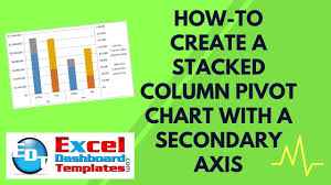 How To Create An Excel Stacked Column Pivot Chart With A Secondary Axis