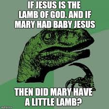 Find images of baby jesus. Philosoraptor Meme Imgflip