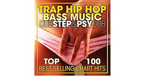 Trap Hip Hop Bass Music Dubstep Psy Dub Top 100 Best