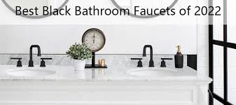 Best Black Bathroom Faucets Of 2022