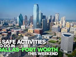 6 safe activities to do in dallas fort