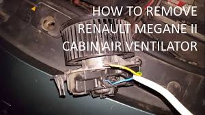how to remove renault megane 2 cabin
