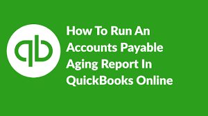 How To Run Accounts Payable Aging Reports In Quickbooks Online