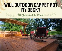 will outdoor carpet rot my deck