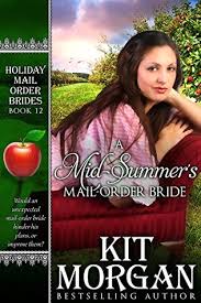 At first she cooked, cleaned, and kept his bed warm, but after a few years she told him she wanted an education. A Mid Summer S Mail Order Bride By Kit Morgan