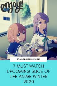 And there's tons of upcoming anime to look forward to so far. 7 Must Watch Upcoming Slice Of Life Anime Winter 2020 Slice Of Life Anime Anime Slice Of Life