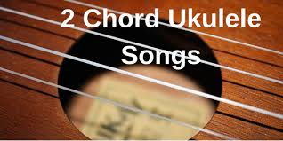C, f, g7 a modern classic by the late rev. 14 Easy 2 Chord Ukulele Songs For Beginners With Chords And Video Tutorials Ukuleles Review