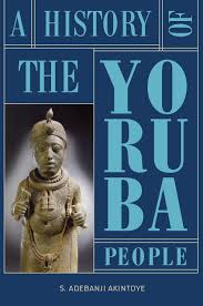 A History of the Yoruba People: S. Adebanji, Akintoye: 9782359260052:  Europe: Amazon Canada