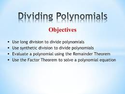 Dividing Polynomials Objectives