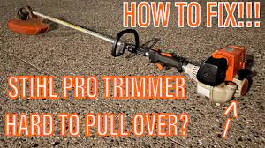 stihl pro trimmer really hard to pull