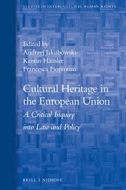 But what is cultural heritage? Cultural Heritage In The European Union A Critical Inquiry Into Law And Policy Brill