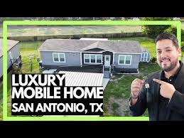 luxury mobile home san antonio tx