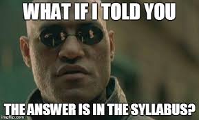 What if I told you the answer is in the syllabus?