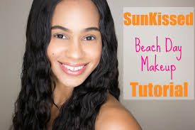sun kissed beach make up tutorial you