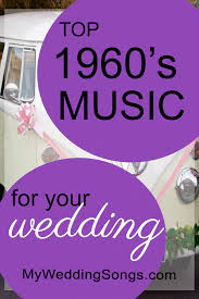 100 Best 1960s Songs For Weddings 60s Songs My Wedding Songs