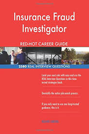 Each life insurance company has its own interview questions, but these are the general questions you'll need to answer. Insurance Fraud Investigator Red Hot Career Guide 2580 Real Interview Questions Careers Red Hot 9781987630701 Amazon Com Books