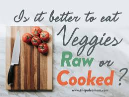 eat veggies raw or cooked