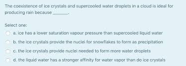 Droplets of supercooled water often exist in stratus and cumulus clouds. Solved The Coexistence Of Ice Crystals And Supercooled Wa Chegg Com