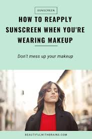 how to reapply sunscreen while wearing