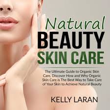 natural beauty skin care the ultimate
