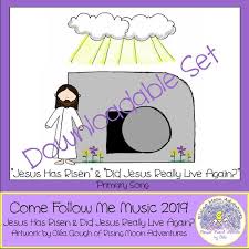 Come Follow Me 2019 Primary Song Jesus Has Risen And Did Jesus Really Live Again Flipchart Visual Aid Digital Download