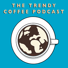 The Trendy Coffee Podcast