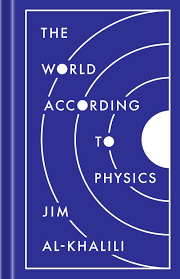 Physical), from ancient greek φύσις (phúsis, origin; The World According To Physics Al Khalili Jim 9780691182308 Amazon Com Books