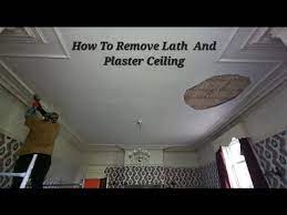 how to remove lath and plaster ceiling