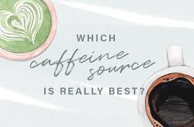 How 7 Different Caffeine Sources Affect The Body Well Good
