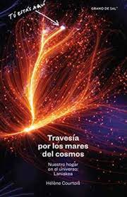 Travesía por los mares del cosmosNuestro hogar en el universo: Laniakea |  La Sombra del Sabino