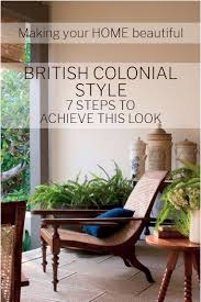 british colonial style 7 steps to