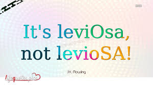 Are you a quotes master? It S Leviosa Not Leviosa Lifequotes Pics