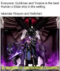 Everyone: Guilliman and Yvraine is the best Human x Eldar ship in the  setting. Iskandar Khayon and Nefertari: - iFunny Brazil