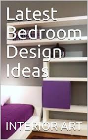 —mary patton, founder of mary patton design the bedroom will always be the most important room in the home to have a serene and calming environment. Latest Bedroom Design Ideas Ebook Arch Markus Amazon In Kindle Store