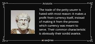 Aristotle quote: The trade of the petty usurer is hated with most... via Relatably.com