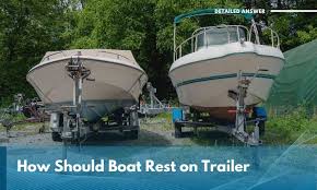 how should boat rest on trailer things